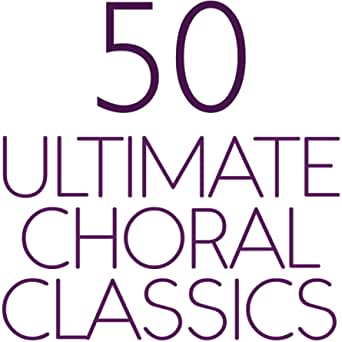 Fifty ultimate choral classics