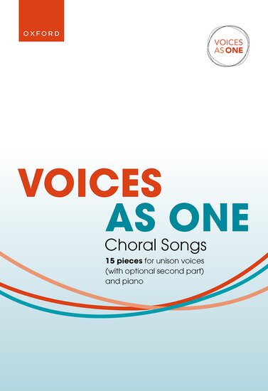 Voices as One choral songs, 15 pieces for unison voices (and optional second part) with piano